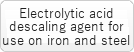 Electrolytic acid descaling agent for use on iron and steel