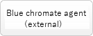 Blue chromate agent (external)